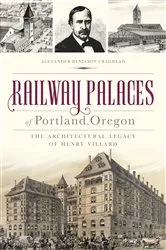 Book cover of Railway Palaces of Portland, Oregon by Alexander Benjamin Craghead