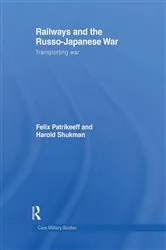 Book cover of Railways and the Russo-Japanese War by Felix Patrikeeff