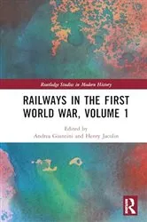 Book cover of Railways in the First World War, Volume 1 by Andrea Giuntini