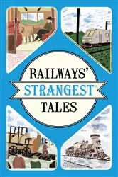 Book cover of Railways' Strangest Tales by Tom Quinn
