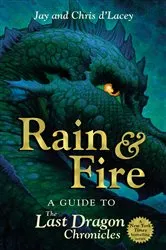 Book cover of Rain and Fire: A Guide to the Last Dragon Chronicles by Chris d'Lacey