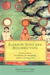 Book cover of Rainbow Body and Resurrection by Francis V. Tiso