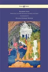 Book cover of Rainbow Gold - Poems Old and New Selected for Boys and Girls - Illustrated by Dugald Stewart Walker by Sara Teasdale