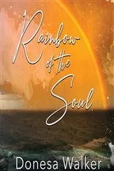 Book cover of Rainbow of the Soul by Donesa Walker