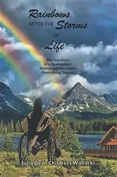 Book cover of Rainbows After the Storms of Life by Julia Dean Childress Widlacki