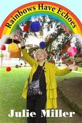 Book cover of Rainbows Have Echoes by Julie Miller