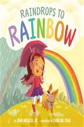 Book cover of Raindrops to Rainbow by John Micklos