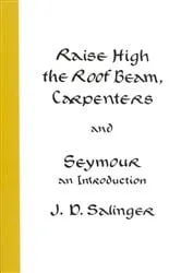Book cover of Raise High the Roof Beam, Carpenters and Seymour: An Introduction by J. D. Salinger