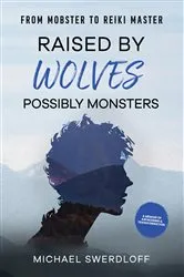 Book cover of Raised by Wolves, Possibly Monsters by Michael Swerdloff