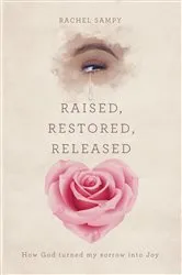 Book cover of Raised, Restored, Released by Rachel Sampy