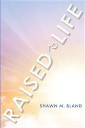 Book cover of Raised to Life by Shawn M. Bland