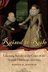 Book cover of Raised to Rule by Martha K. Hoffman