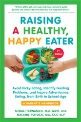 Book cover of Raising a Healthy, Happy Eater: A Parent's Handbook, Second Edition: Avoid Picky Eating, Identify Feeding Problems, and Inspire Adventurous Eating, from Birth to School-Age (Second) (2nd ed.) by Nimali Fernando