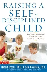 Book cover of Raising a Self-Disciplined Child: Help Your Child Become More Responsible, Confident, and Resilient by Robert Brooks