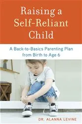 Book cover of Raising a Self-Reliant Child by Alanna Levine