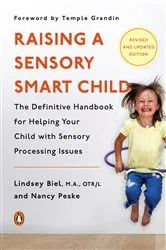 Book cover of Raising a Sensory Smart Child by Lindsey Biel
