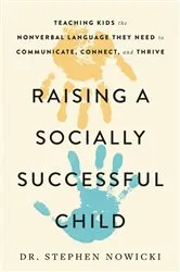 Book cover of Raising a Socially Successful Child by Dr. Stephen Nowicki