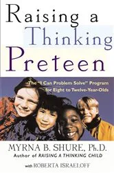 Book cover of Raising a Thinking Preteen by Myrna B. Shure