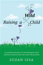 Book cover of Raising a Wild Child by Suzan Issa