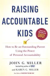 Book cover of Raising Accountable Kids by John G. Miller