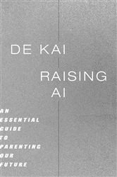 Book cover of Raising AI by De Kai