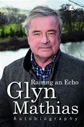 Book cover of Raising an Echo - The Autobiography of Glyn Mathias by Glyn Mathias