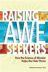 Book cover of Raising Awe-Seekers by Deborah Farmer Kris