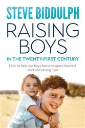 Book cover of Raising Boys in the 21st Century by Steve Biddulph