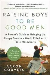Book cover of Raising Boys to Be Good Men by Aaron Gouveia