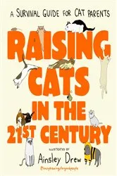 Book cover of Raising Cats in the 21st Century by Ainsley Drew