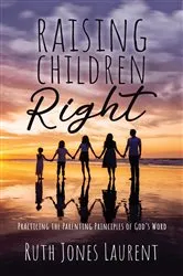 Book cover of Raising Children Right by Ruth Jones Laurent