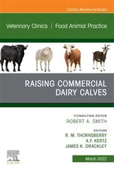 Book cover of Raising Commercial Dairy Calves, An Issue of Veterinary Clinics of North America: Food Animal Practice, E-Book by Thornsberry D.V.M., M.B.A., R. M.