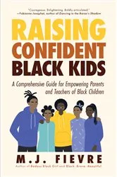 Book cover of Raising Confident Black Kids by MJ Fievre