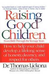 Book cover of Raising Good Children by Thomas Lickona