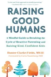 Book cover of Raising Good Humans by Hunter Clarke-Fields