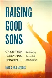 Book cover of Raising Good Sons by David Lavender