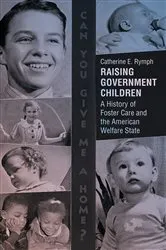 Book cover of Raising Government Children by Catherine E. Rymph
