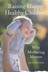 Book cover of Raising Happy Healthy Children by Sally Goddard Blythe