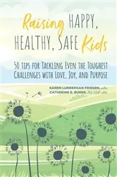 Book cover of Raising Happy, Healthy, Safe Kids by Unknown