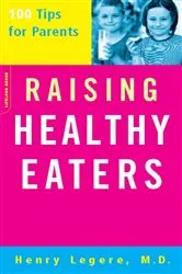 Book cover of Raising Healthy Eaters by Henry Legere