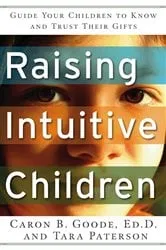 Book cover of Raising Intuitive Children by Caron B. Goode
