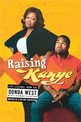 Book cover of Raising Kanye by Donda West