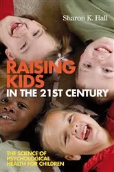 Book cover of Raising Kids in the 21st Century by Sharon K. Hall