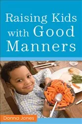 Book cover of Raising Kids with Good Manners by Donna Jones