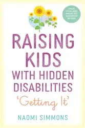 Book cover of Raising Kids with Hidden Disabilities by Naomi Simmons