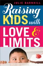 Book cover of Raising Kids with Love and Limits by Julie Barnhill