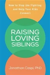 Book cover of Raising Loving Siblings by Jonathan Caspi
