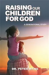 Book cover of Raising Our Children For God by Peter Wyns