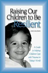 Book cover of Raising Our Children to Be Resilient by Linda Goldman