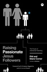 Book cover of Raising Passionate Jesus Followers by Phil Comer